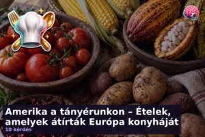 Amerika a tányérunkon – Ételek, amelyek átírták Európa konyháját 4 Amerika a tányérunkon – Ételek, amelyek átírták Európa konyháját