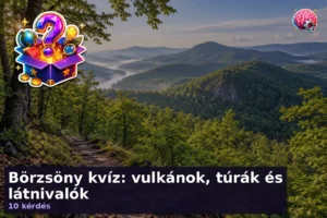 Börzsöny kvíz: vulkánok, túrák és látnivalók 18 Börzsöny kvíz: vulkánok, túrák és látnivalók