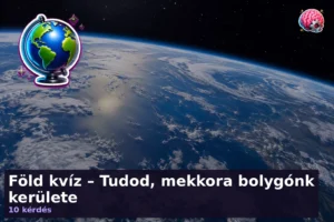 Föld kvíz – Tudod, mekkora bolygónk kerülete 9 Föld kvíz – Tudod, mekkora bolygónk kerülete