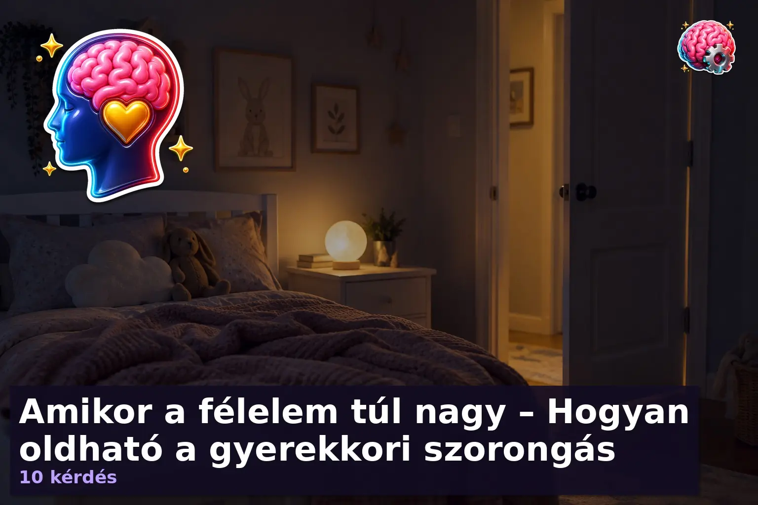 Amikor a félelem túl nagy – Hogyan oldható a gyerekkori szorongás 1 gyerekkori szorongas oldasa 1789811306826