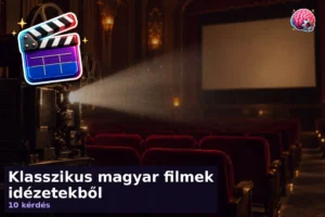 Klasszikus magyar filmek idézetekből 5 Klasszikus magyar filmek idézetekből