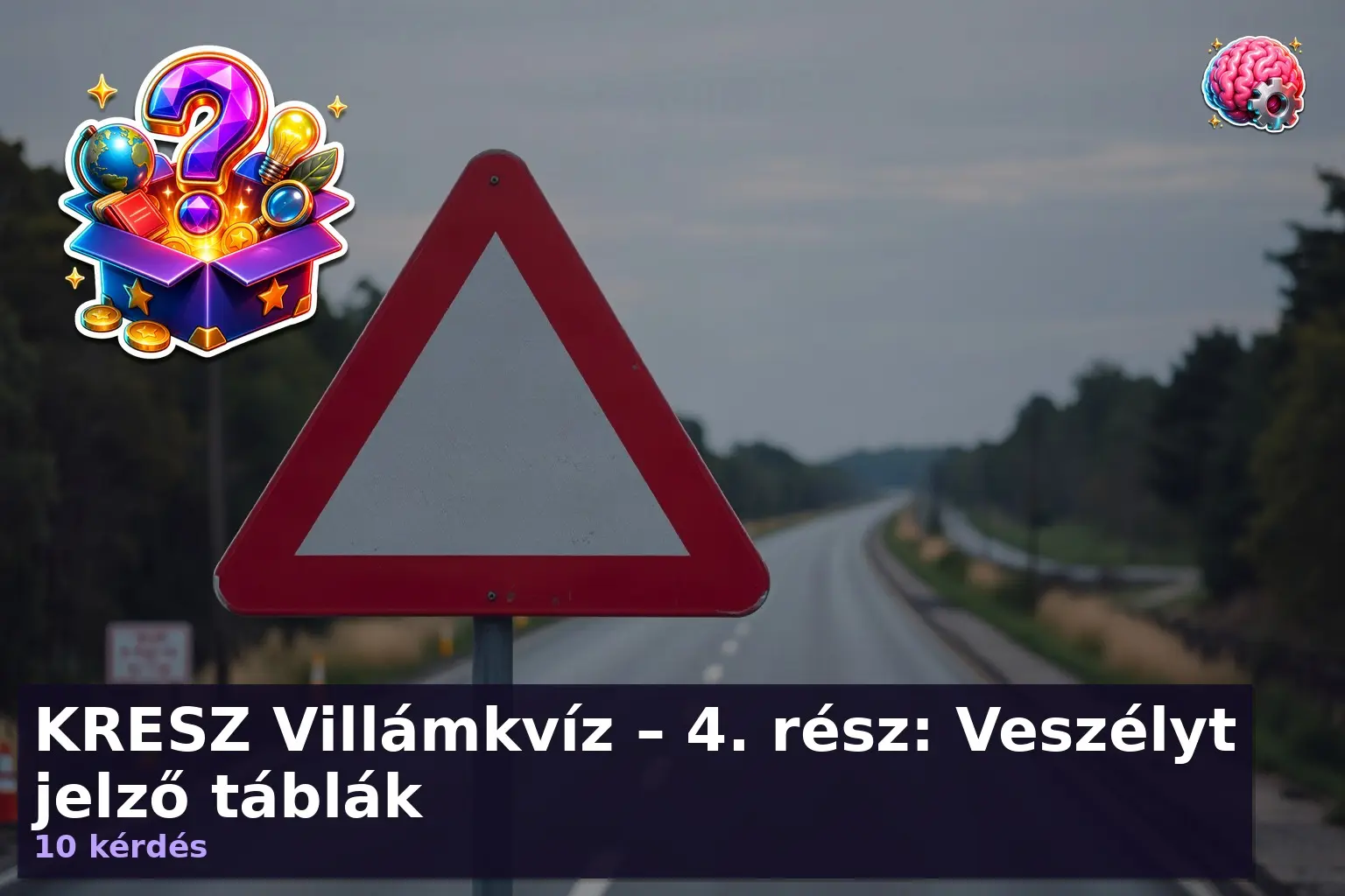 KRESZ Villámkvíz – 4. rész: Veszélyt jelző táblák 1 kresz veszelyt jelzo tablak kviz 1789704123632