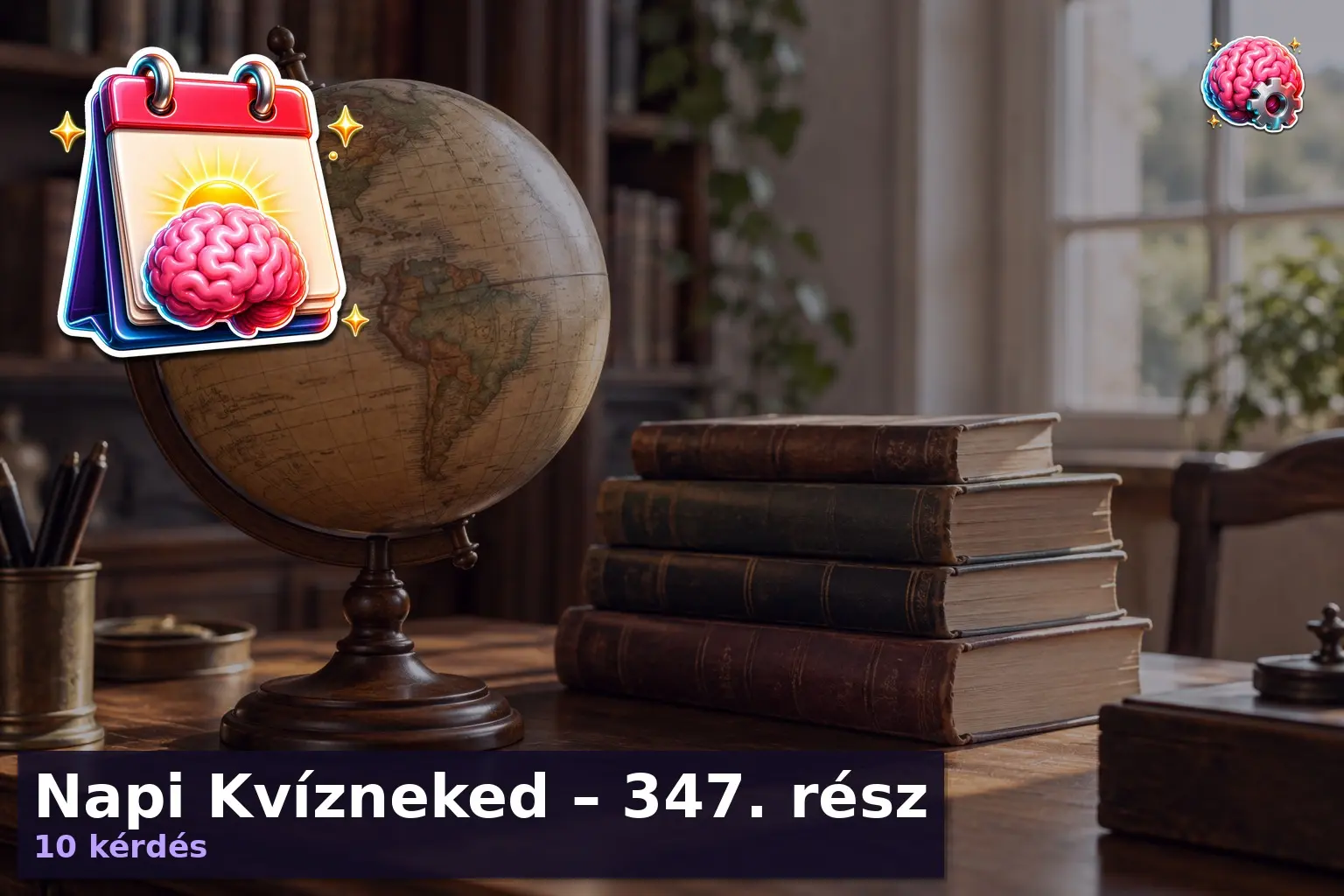 Napi Kvízneked 347. rész – régi könyvek és földgömb egy asztalon