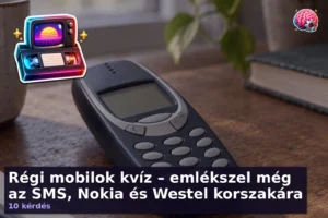 Régi mobilok kvíz – emlékszel még az SMS, Nokia és Westel korszakára