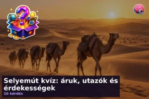 Selyemút kvíz: áruk, utazók és érdekességek