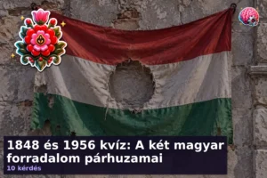 1848 és 1956 kvíz: A két magyar forradalom párhuzamai