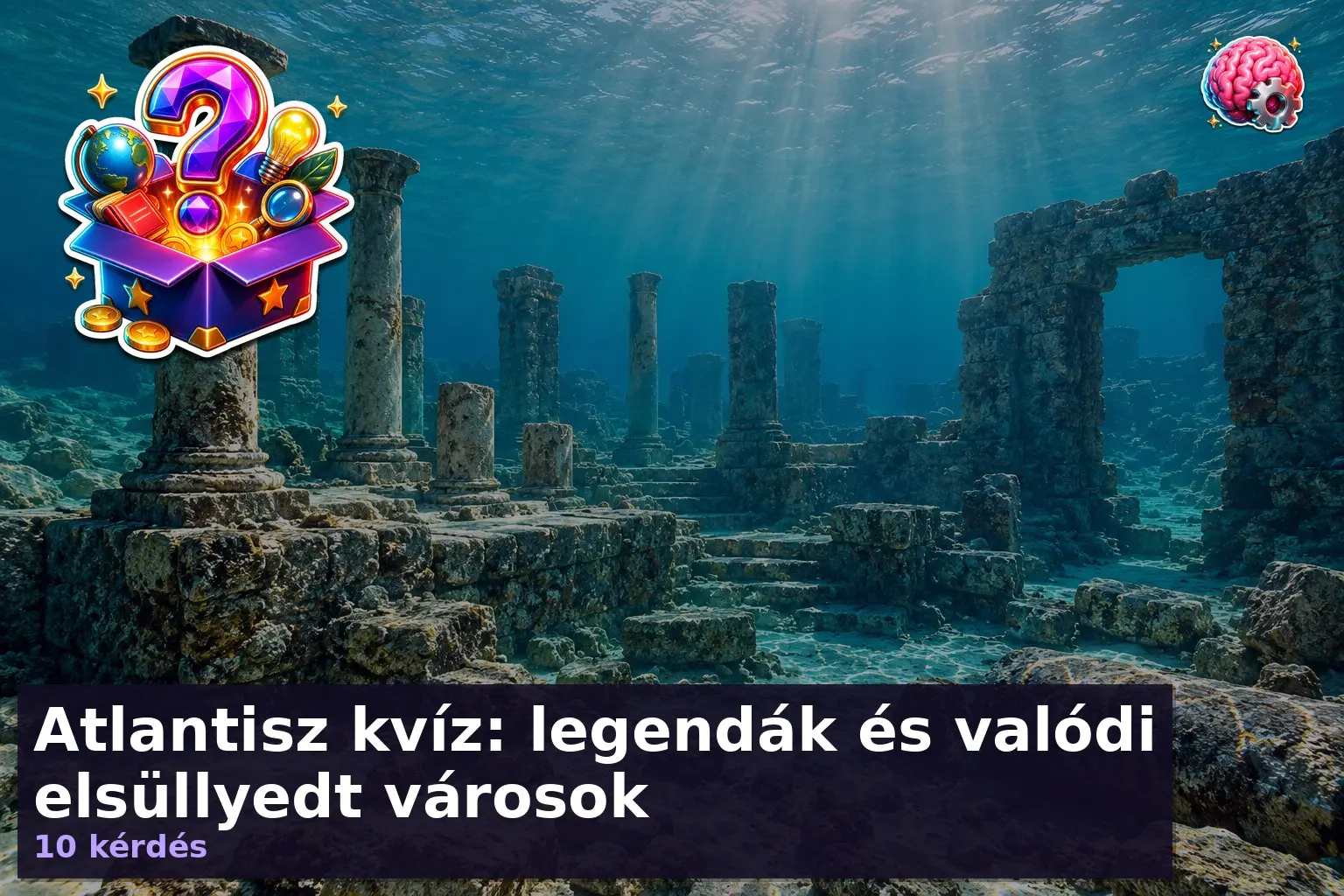 Atlantisz kvíz: legendák és valódi elsüllyedt városok 5 Atlantisz kvíz illusztráció: víz alá süllyedt ókori romváros kőoszlopokkal