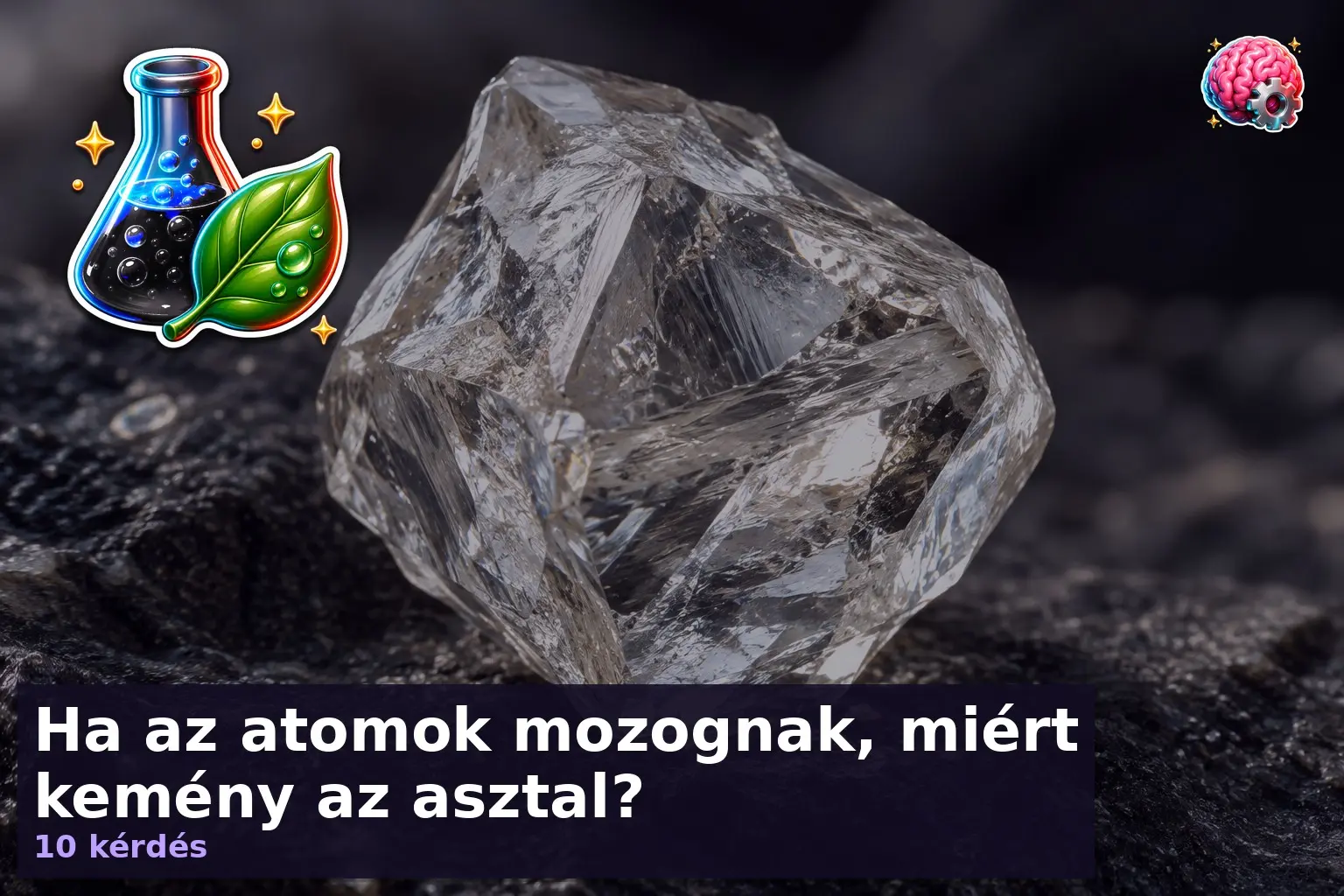 Ha az atomok mozognak, miért kemény az asztal? 3 Nyers gyémántkristály makrófelvétele az atomok kvíz illusztrációjaként