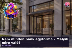 Nem minden bank egyforma – Melyik mire való? 6 Nem minden bank egyforma – Melyik mire való?