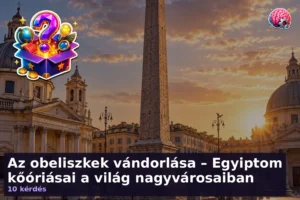 Az obeliszkek vándorlása – Egyiptom kőóriásai a világ nagyvárosaiban