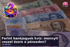 Forint bankjegyek kvíz: mennyit veszel észre a pénzeden? 12 Forint bankjegyek kvíz: mennyit veszel észre a pénzeden?