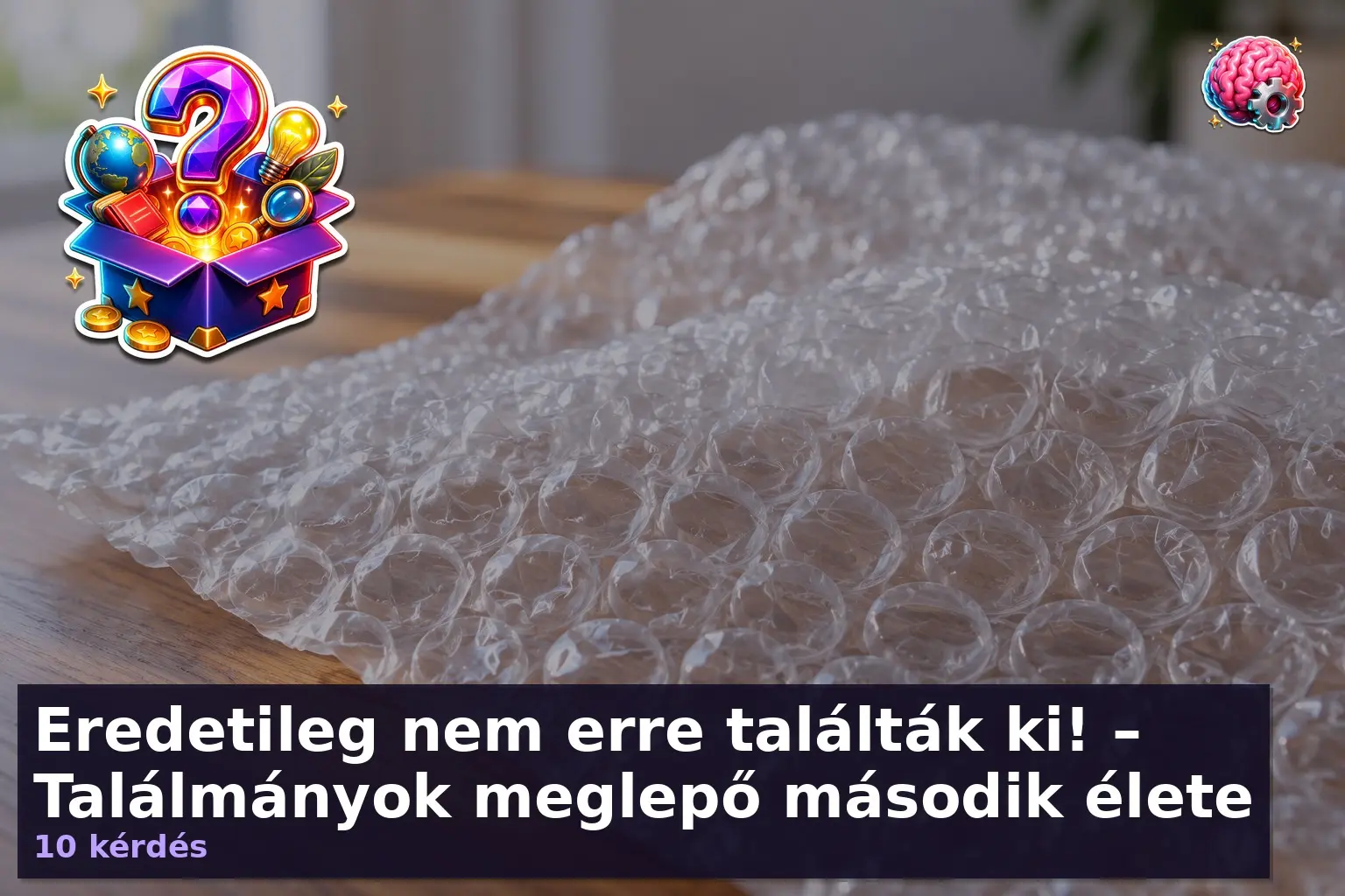 Buborékfólia közeli képe a híres találmányok kvíz illusztrációjaként