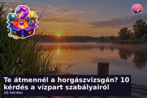 Te átmennél a horgászvizsgán? 10 kérdés a vízpart szabályairól