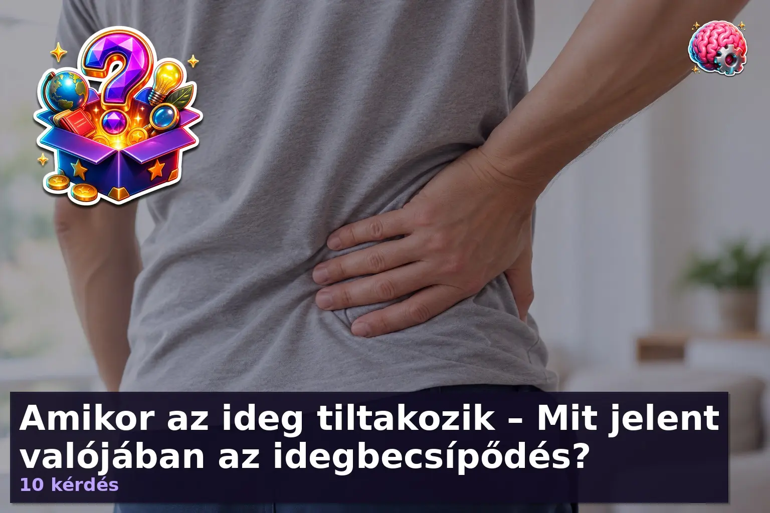 Amikor az ideg tiltakozik – Mit jelent valójában az idegbecsípődés? 1 idegbecsipodes kviz 1792066754797