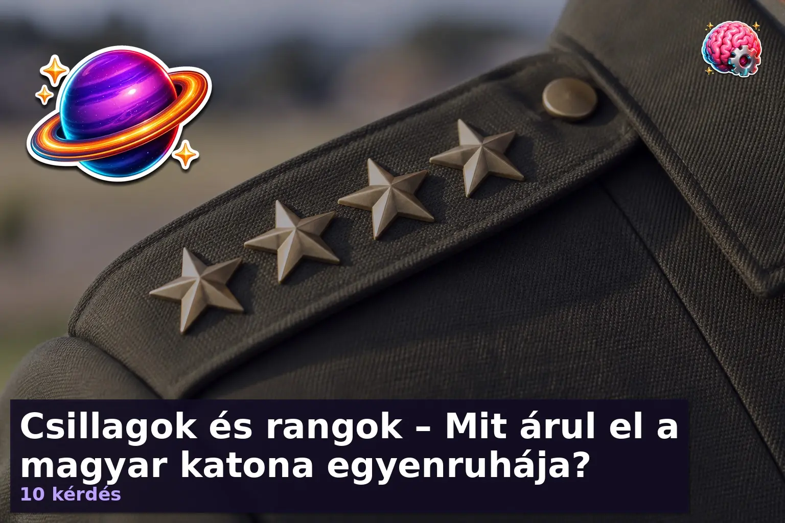 Csillagok és rangok – Mit árul el a magyar katona egyenruhája? 1 katonai rendfokozatok kviz 1791634485500