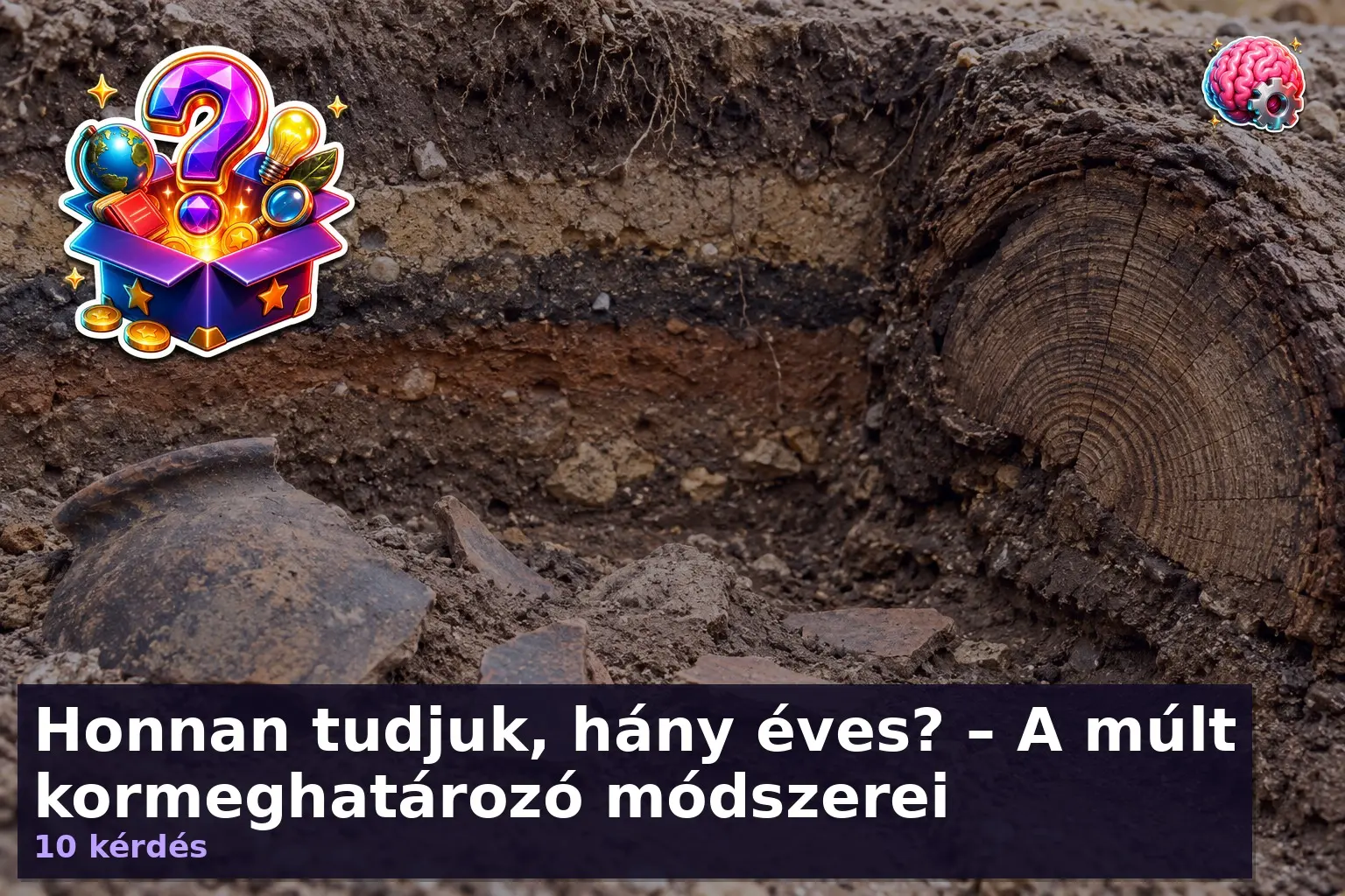 Honnan tudjuk, hány éves? – A múlt kormeghatározó módszerei 1 kormeghatarozas kviz 1791115213853