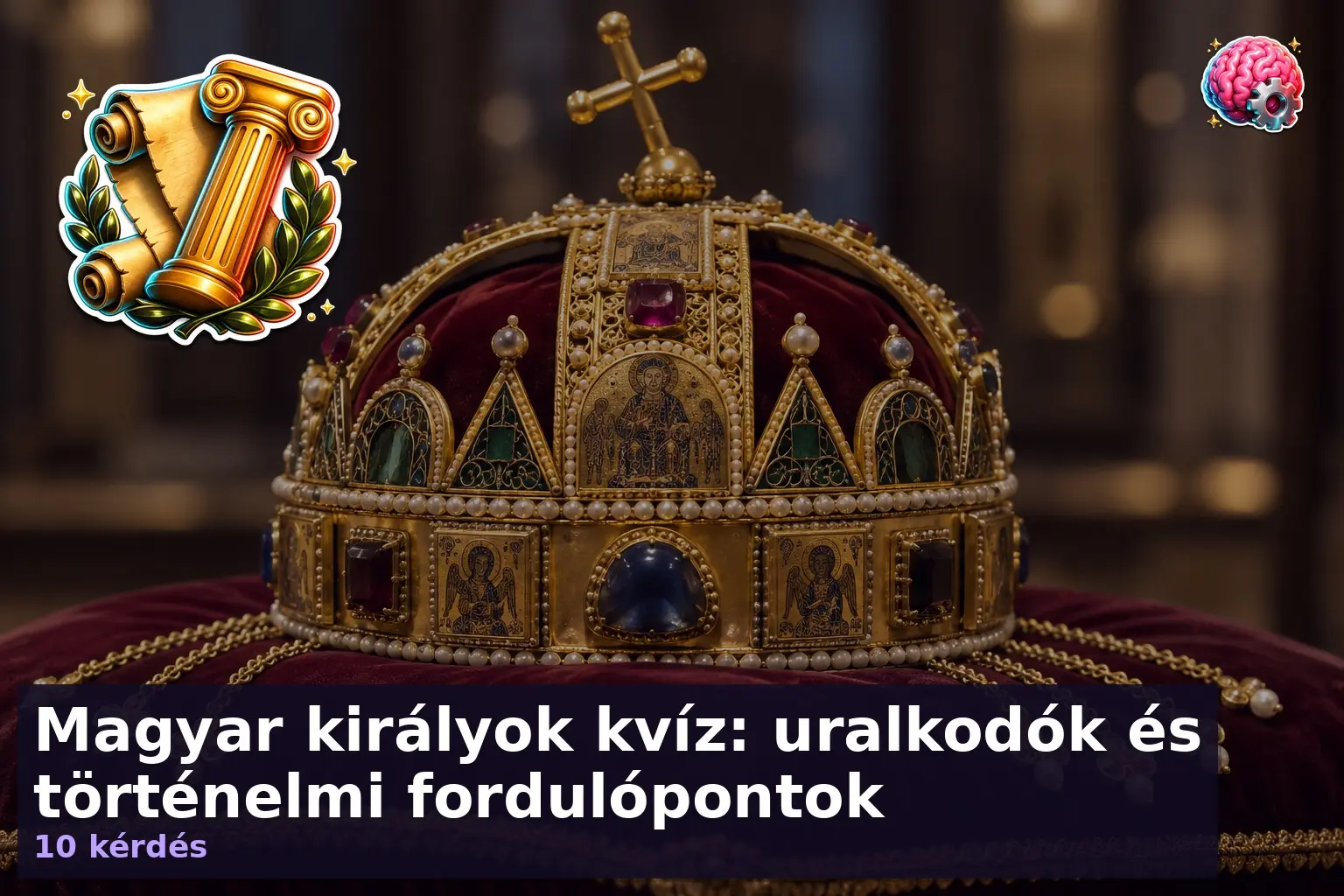 Magyar királyok kvíz: uralkodók és történelmi fordulópontok 2 magyar királyok kvíz – Szent Korona közelről