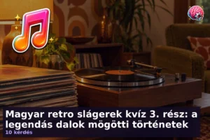 Magyar retro slágerek kvíz 3. rész: a legendás dalok mögötti történetek