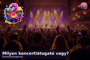 Milyen koncertlátogató vagy? 25 Milyen koncertlátogató vagy?