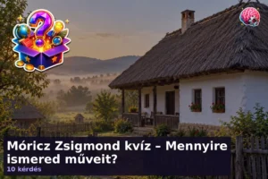 Móricz Zsigmond kvíz – Mennyire ismered műveit?