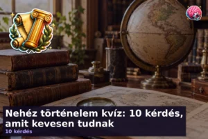 Nehéz történelem kvíz: 10 kérdés, amit kevesen tudnak 2 Nehéz történelem kvíz: 10 kérdés, amit kevesen tudnak