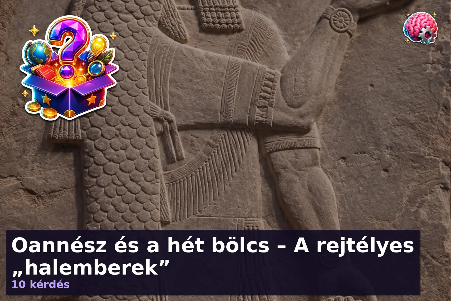 Oannész és a hét bölcs – A rejtélyes „halemberek” 1 Oannész kvíz illusztráció: mezopotámiai halember relief