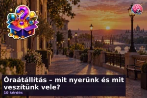 Óraátállítás – mit nyerünk és mit veszítünk vele? 21 Óraátállítás – mit nyerünk és mit veszítünk vele?