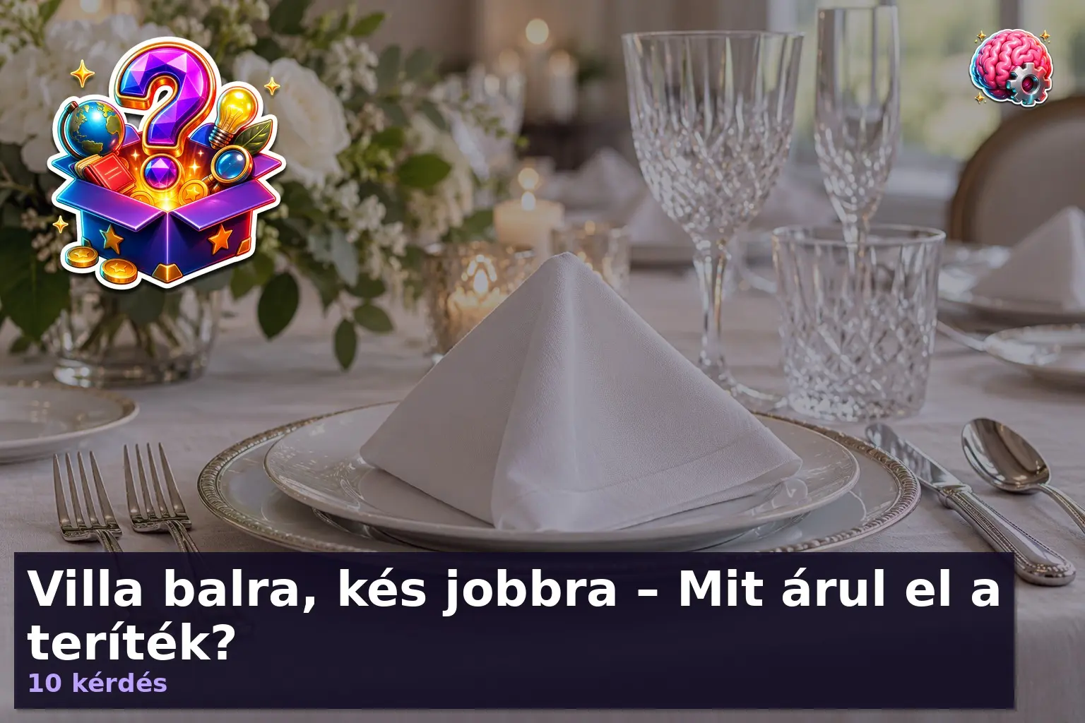 Villa balra, kés jobbra – Mit árul el a teríték? 1 teritek kviz 1791029283217