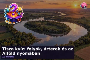 Tisza kvíz: folyók, árterek és az Alföld nyomában