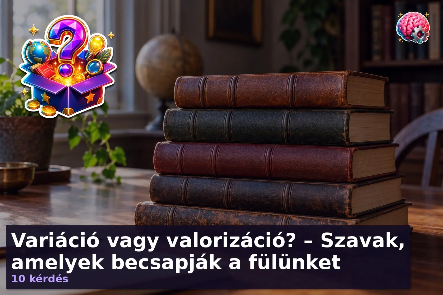 Variáció vagy valorizáció? – Szavak, amelyek becsapják a fülünket 1 variacio valorizacio kviz 1791288063745
